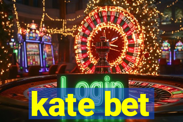 kate bet